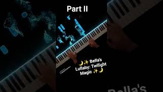 🌙✨ Bellas Lullaby: Twilight Magic ✨🌙 #twilight #bellaslullaby #pianomusic       Part II