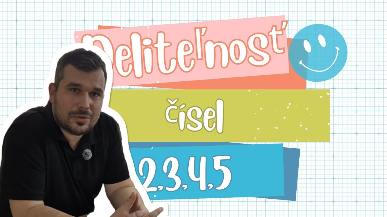 Deliteľnosť čísel - čislami 2, 3, 4 a 5
