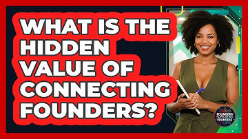 What Is The Hidden Value Of Connecting Founders? - Founders Supporting Founders