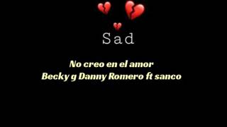 Danny Romero Becky g ft sanco _ No creo en el Amor😔