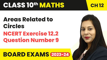 Areas Related to Circles - NCERT Exercise 12.2 Question 9 | Class 10 Maths Chapter 12 | CBSE 2024-25