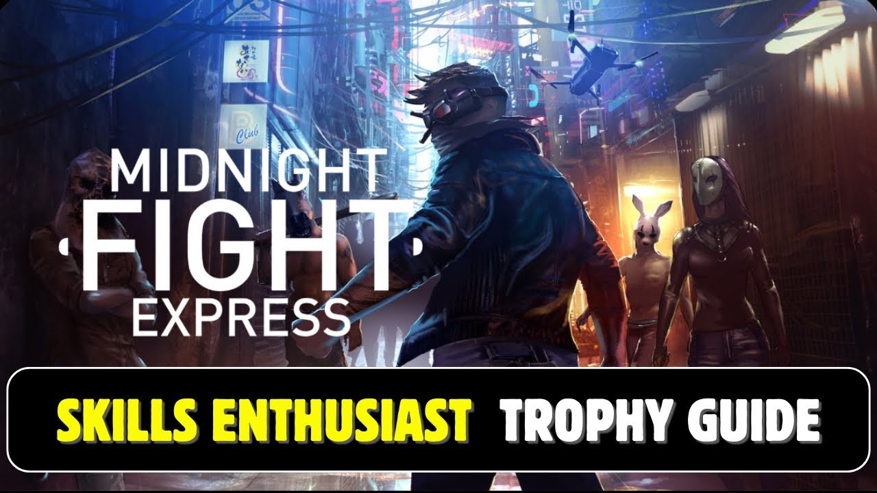 Midnight Fight Express | Skills Enthusiast Trophy Guide