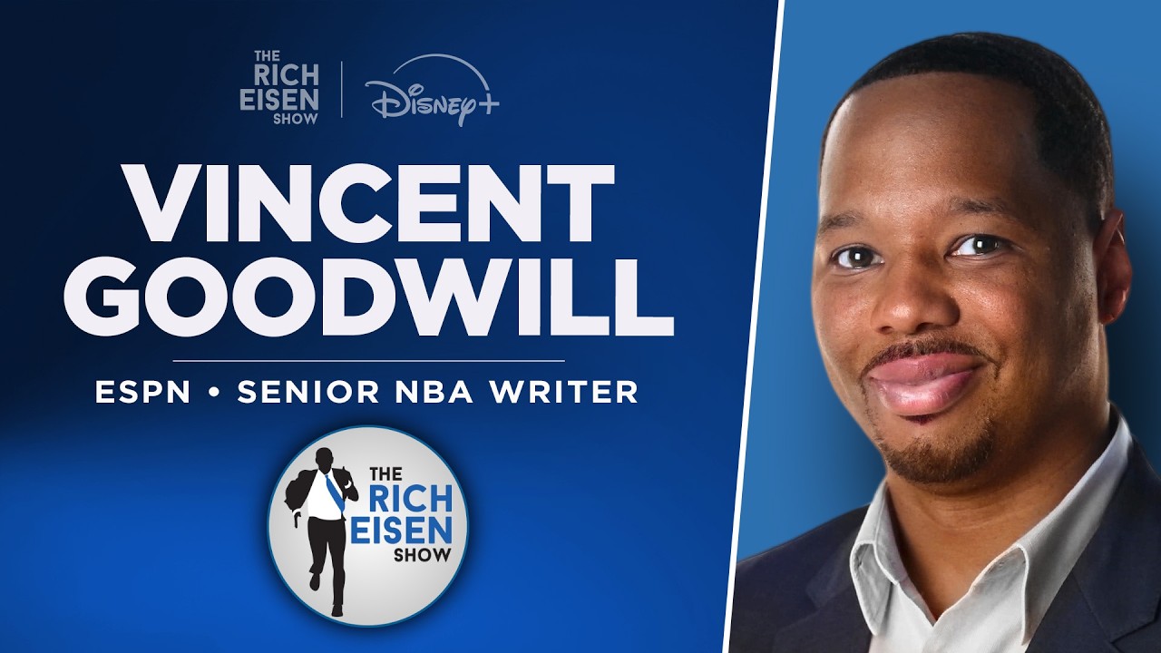 ESPN’s Vincent Goodwill Talks NBA Playoffs, LeBron, Giannis | Full Interview | The Rich Eisen Show