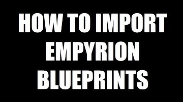Empyrion TUTORIAL - How To IMPORT BLUEPRINTS