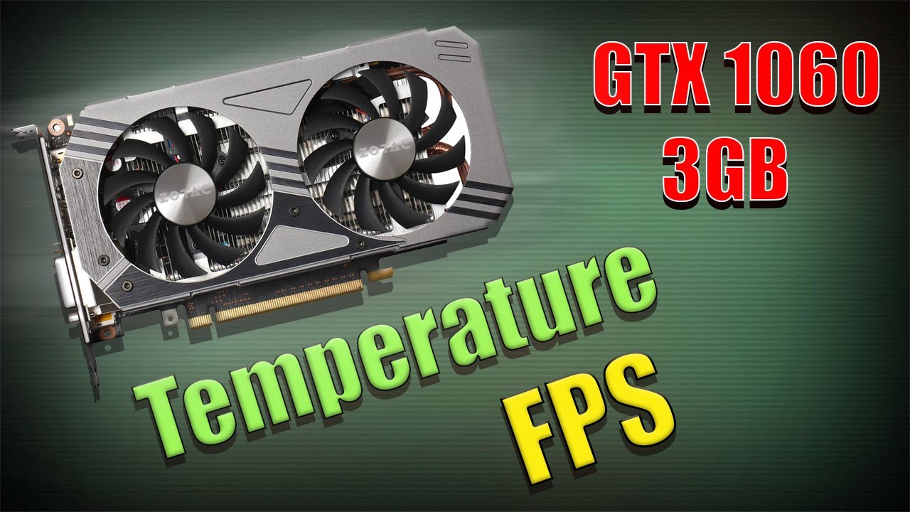 ZOTAC GTX 1060 3GB FPS & Temperature Test - YouTube