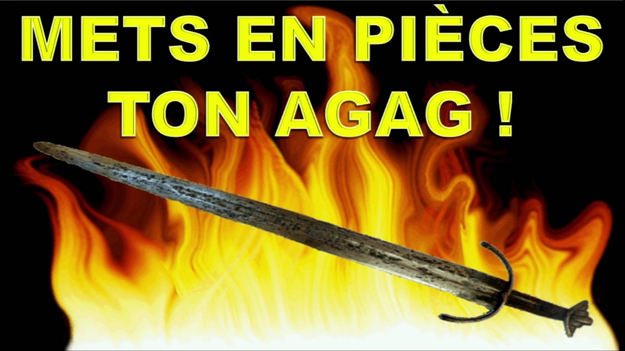 Mets en pièces ton Agag ! 1/2