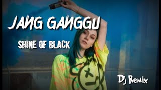 JANG GANGGU - SHINE OF BLACK (LIRIK) | COVER \u0026 Dj REMIX BY ERA SYAQIRA