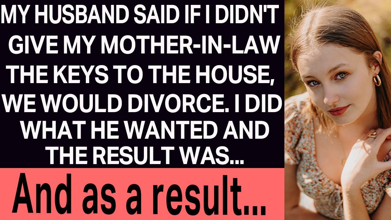 My husband said if I didn't give my MIL the keys to the house, we would divorce. I did what he