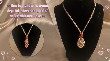 How to make a macrame crystal interchangeable/adjustable necklace!