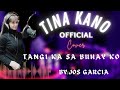TANGI KA SA BUHAY KO (cover by #tinakano