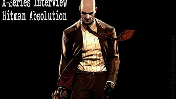 X-Series: Hitman Absolution Interview Showcase