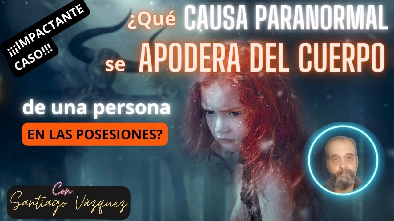 🔴 ¿Qué CAUSA PARANORMAL se APODERA DEL CUERPO de una persona en LAS POSESIONES?