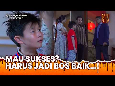 Bapak Harus Stop Jadi Bos Galak & Semena-Mena..! | Roy Kiyoshi Anak Indigo Ep 16 (3/3)