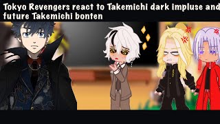 Tokyo Revengers+Satou react to Takemichi dark impluse and future Takemichi bonten|Au|HanagakiSuyuri