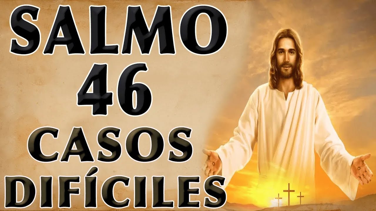 SALMO 46 Y SALMO 91 ORACIÓN PODEROSA PARA CASOS DIFÍCILES - YouTube
