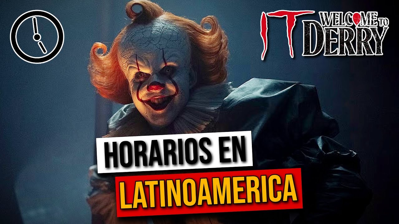 IT: Bienvenidos a Derry | ESTRENO HORARIOS en LATINOAMERICA