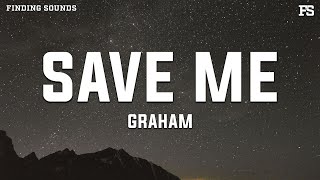 GRAHAM - Save Me (Lyrics)