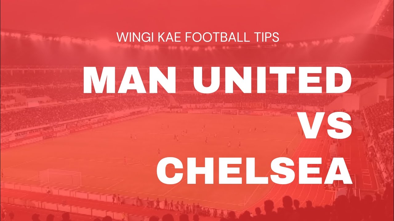 Manchester United vs Chelsea | Football Betting Tips Today | 05 / 25 / 2023