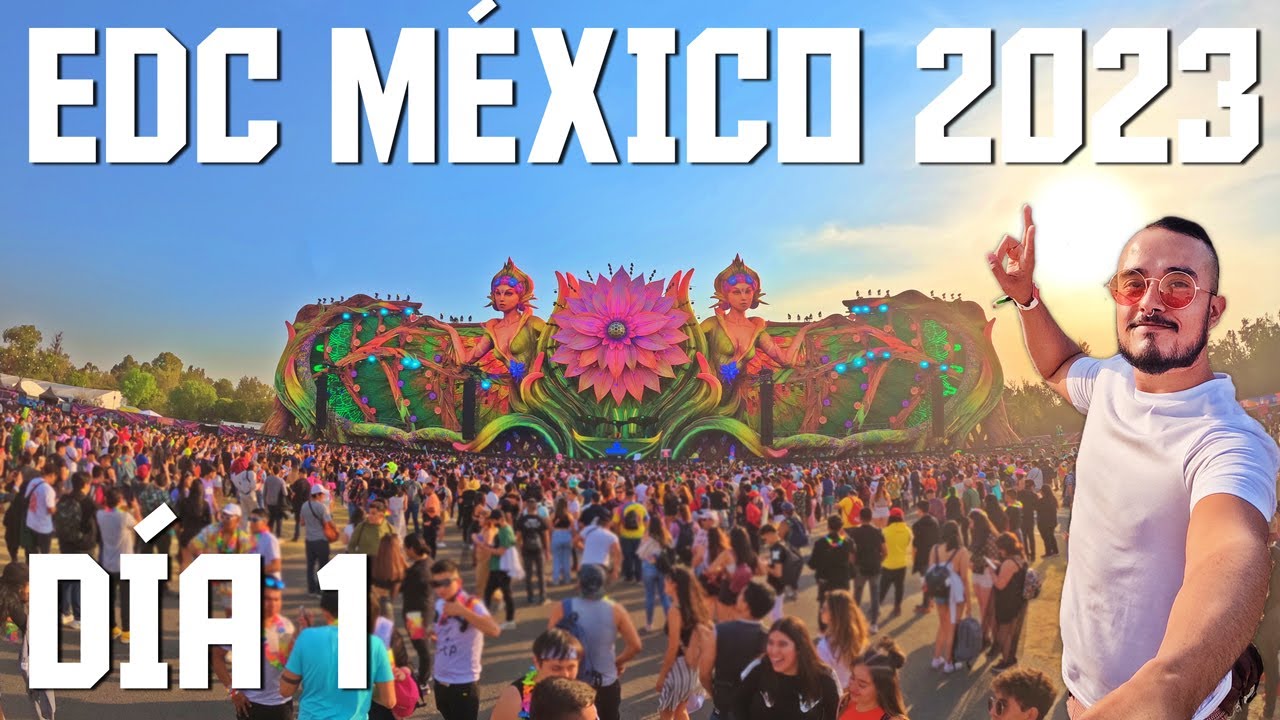 EDC MÉXICO 2023 - DÍA 1 | BLOG