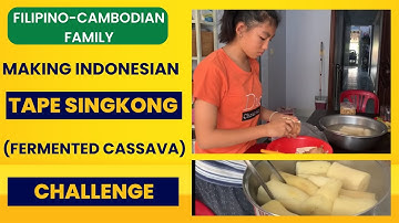 Indonesian “Tape Singkong” (Fermented Cassava) Challenge: A Filipino-Cambodian Family’s Attempt