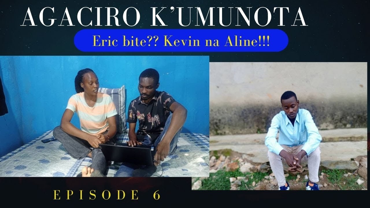 FILM AGACIRO K'UMUNOTA S1 EP 6: Ibanga! ese ni irihe banga Aline abwiye Kevin? Eric bite!