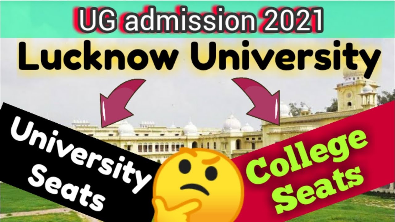 ug-admissions-2021-seats-in-lucknow-university-and-colleges-youtube