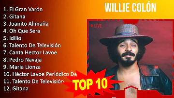 Willie Colón 2023 - 10 Grandes Exitos - El Gran Varón, Gitana, Juanito Alimaña, Oh Que Sera