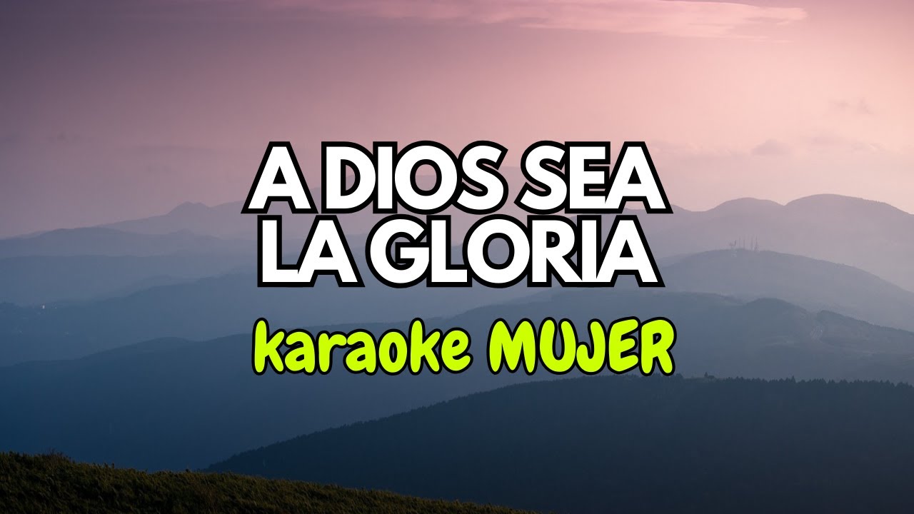 A DIOS SEA LA GLORIA (KARAOKE MUJER) Piano instrumental