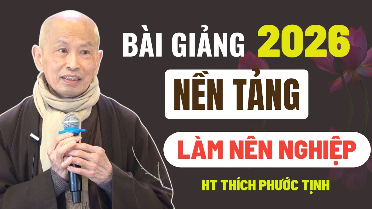 NỀN TẢNG TẠO thành NGHIỆP ( NHÂN QUẢ )  CỦA ĐỜI NGƯỜI | HT Thích Phước Tịnh giảng