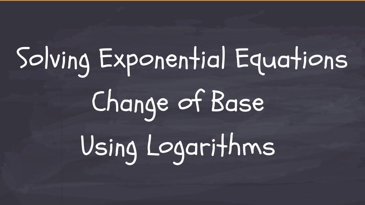 Solving Exponential Equations. Change of Base and Logarithms. - YouTube