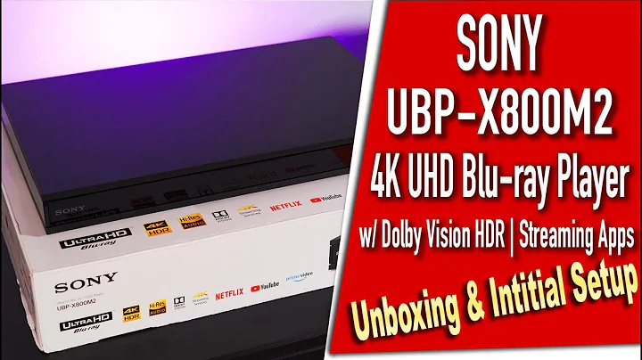 Sony UBP-X800M2 4K Blu-ray Player w/ Dolby Vision Unboxing & Initial Setup [4K HDR]