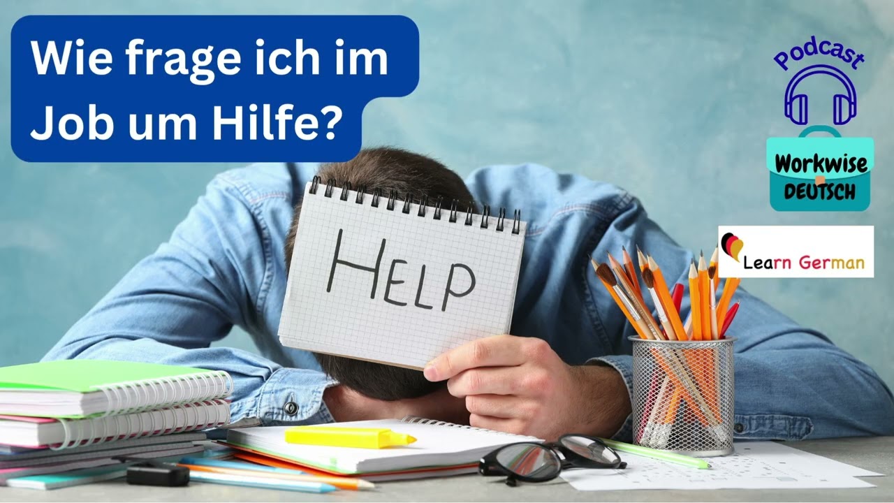 Podcast 11-im Büro um Hilfe fragen | to ask for help in office | Workwise Deutsch  LearnGerman B1-C1