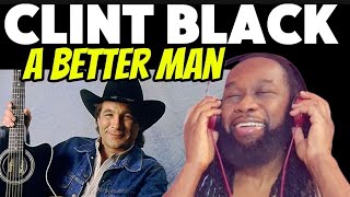 "Clint Black's 'A Better Man' Reaction - A Timeless Classic That Hits Home!"