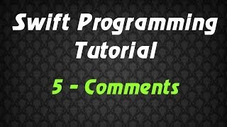 Swift Programming Tutorial - 5 - Comments