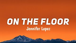 Jennifer Lopez - On The Floor 