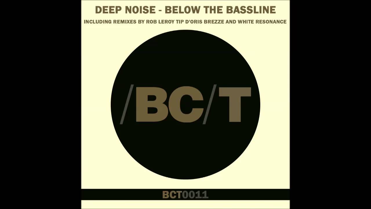 Deep Noise - Below The Bassline (Rob Leroy Remix)