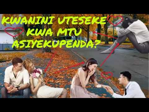KWANINI UTESEKE KWA MTU ASIYEKUPENDA Fuatilia Mada Hii Ili Kujifunza Kuhusu Mahusiano Na Ndoa 