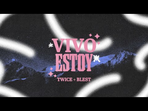 TWICE MÚSICA + Blest - Vivo Estoy (Lyric Video) @twicemusica @blest