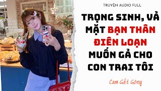 Download Lagu [TRUYỆN AUDIO] Trọng Sinh, Vả Mặt Bạn Thân Điên Loạn Muốn Gả Cho Con Trai Tôi - FULL | CAM GẮT GỎNG MP3