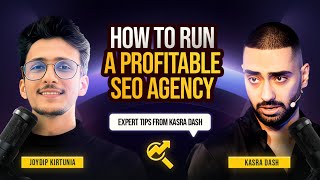 How To Run A Profitable SEO Agency: Kasra Dash x Joydip Kirtunia (Ep. 06) - GrowPod