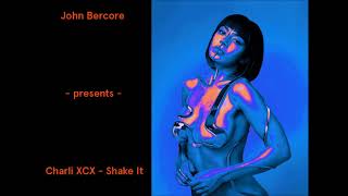 Charli XCX   Shake It (John Bercore Remix)