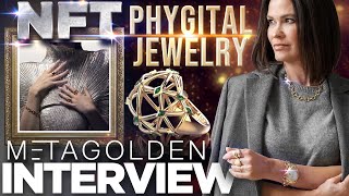 Phygital NFTs: Jewelry + Fashion + Art For The Metaverse | METAGOLDEN interview
