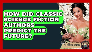 How Did Classic Science Fiction Authors Predict The Future? - The Storytellers Room