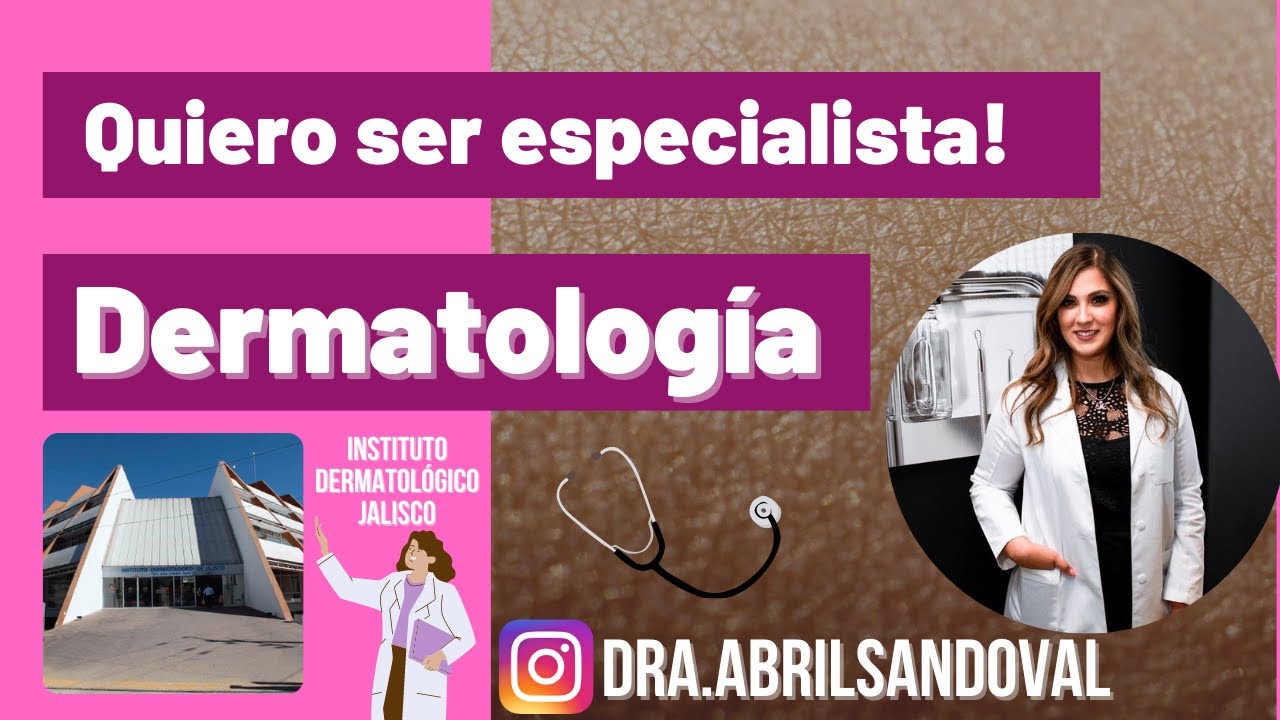 ¡QUIERO SER ESPECIALISTA! DERMATOLOGÍA ft. Dra Abril Sandoval - INSTITUTO DERMATOLÓGICO DE JALISCO