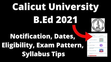 Calicut University B.Ed 2021 : Application Form, Pattern, Eligibility , Syllabus, Preparation Tips