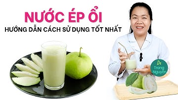 Cách uống nước ép ổi vào thời điểm tốt nhất cho sức khoẻ