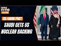 US Approves Landmark Civil Nuclear Deal With Saudi Arabia | News9