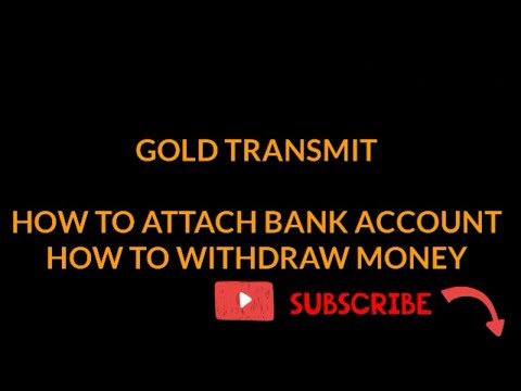 Gold Transmit - How to Attach Bank Account & withdraw money