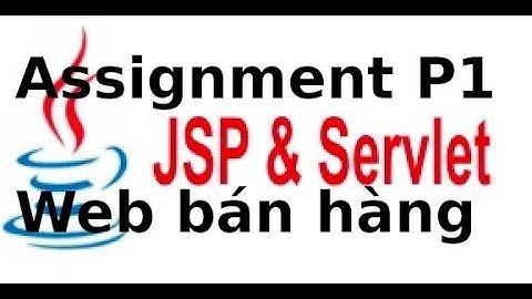 Java web JSP, Servlet - Assignment - P1 - Giới thiệu assignment website bán hàng với JSP, Servlet