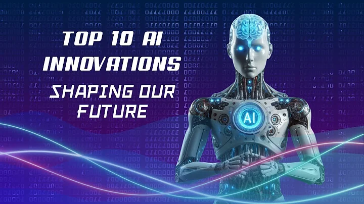 Top 10 AI Innovations Shaping Our Future